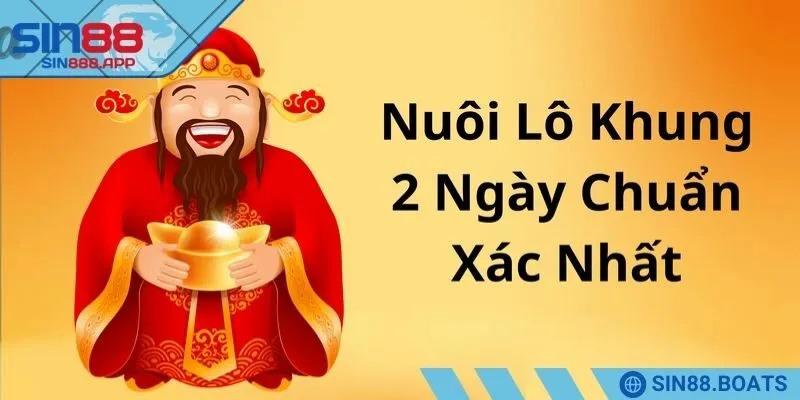 Thông tin về nuôi lô khung 2 ngày chuẩn
