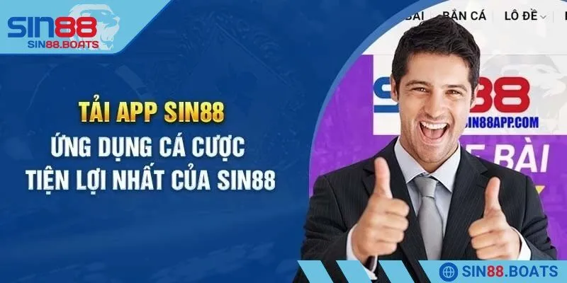 Lý do anh em nên tải app SIN88